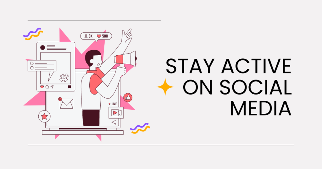 Stay active on social media