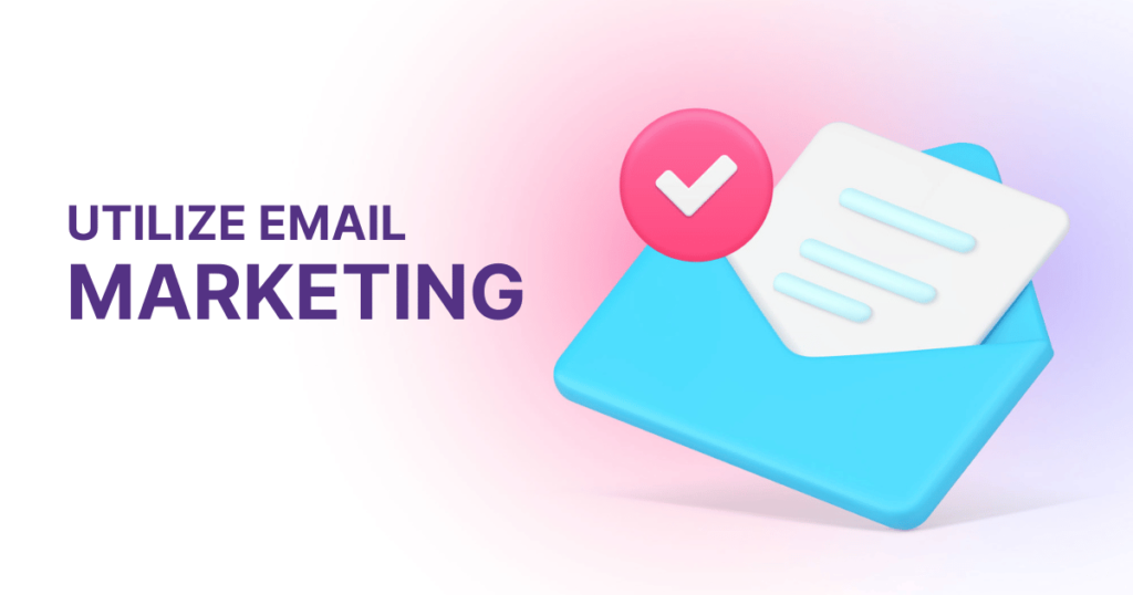 Utilize email marketing