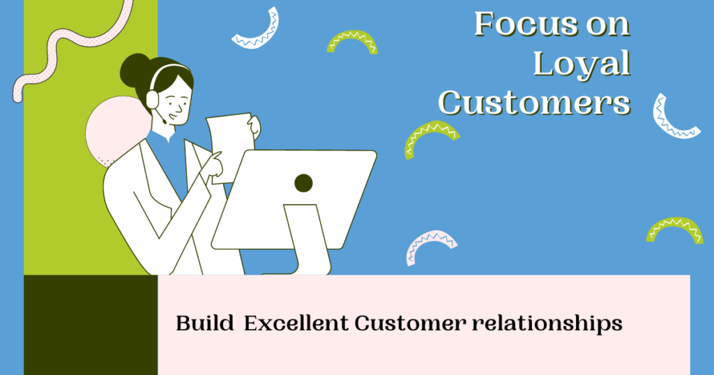 Focus on loyal customers