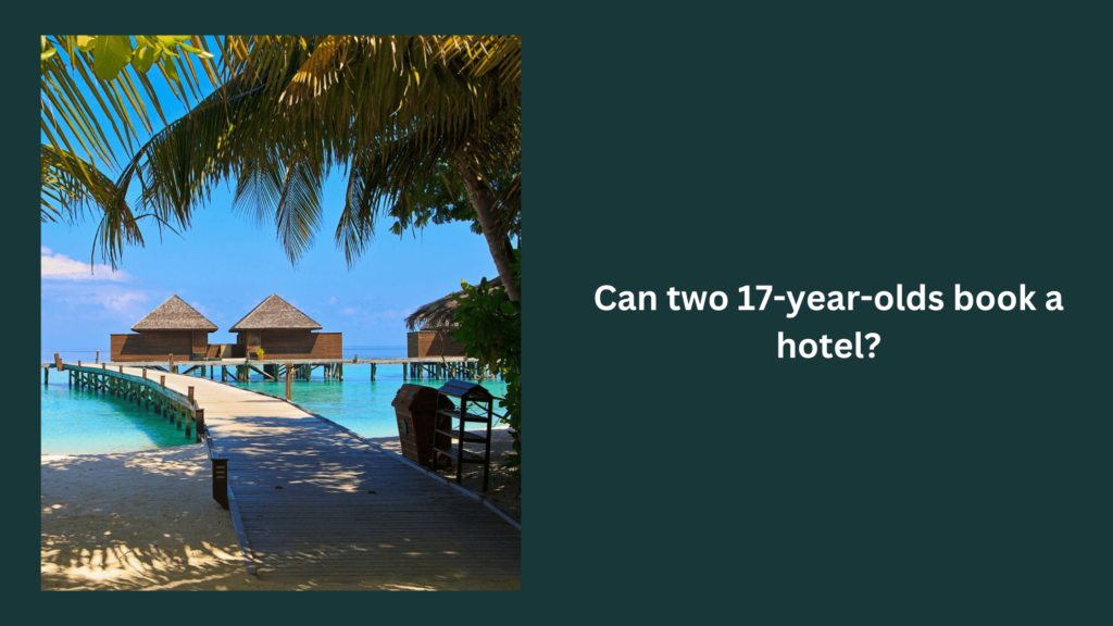 How old do you have to be to book a hotel